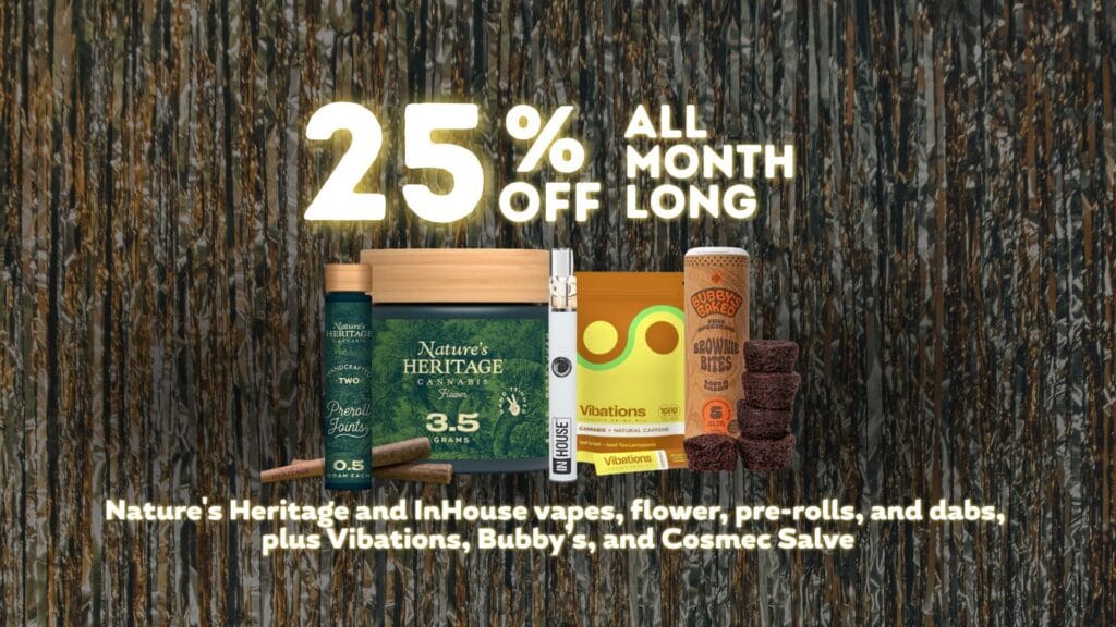 25% OFF Nature's Heritage, In House, Bubby's, Vibations, and Cosmec (select products)